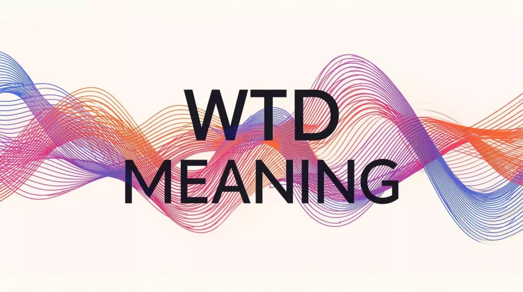 What Does WTD Mean