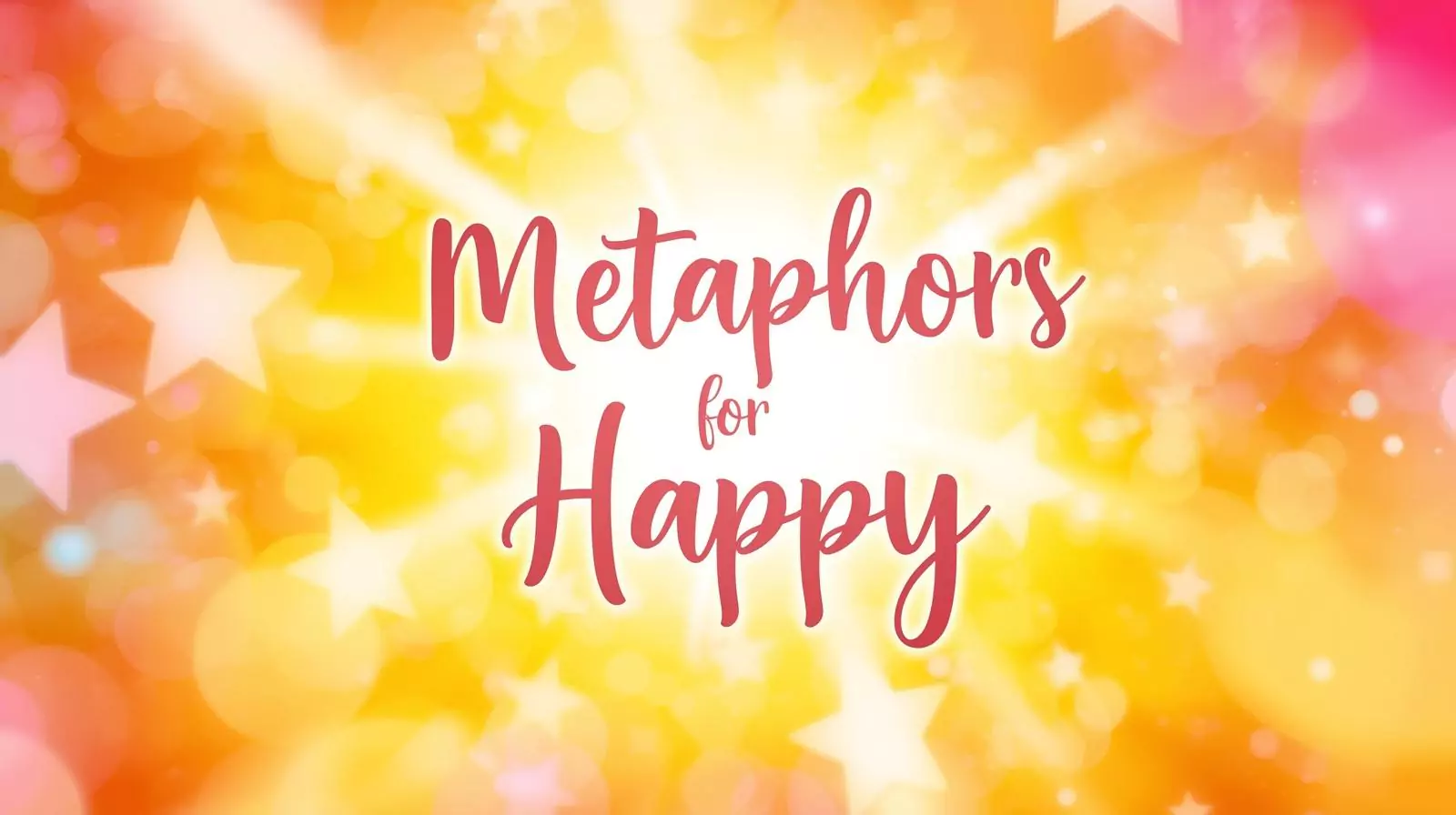 Metaphors For Happy