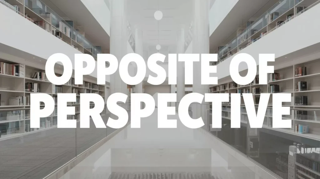 Opposite Of Perspective