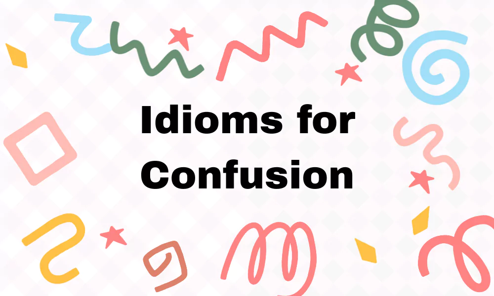 Idioms For Confusion