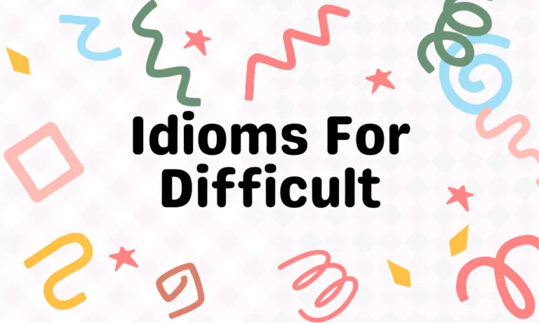 Idioms For Difficult