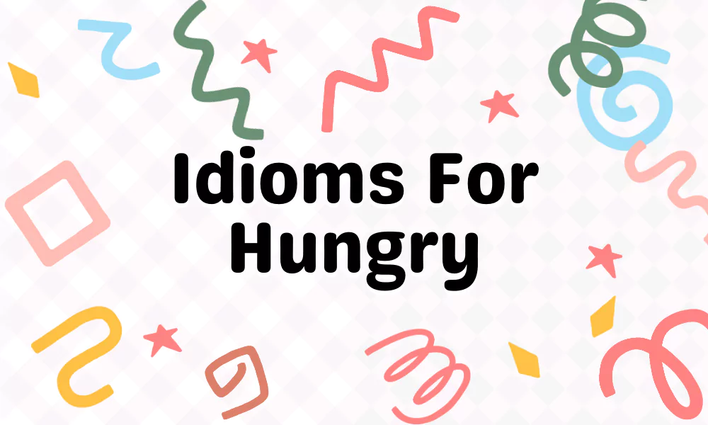 Idioms For Hungry