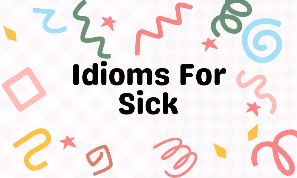 Sick Idioms