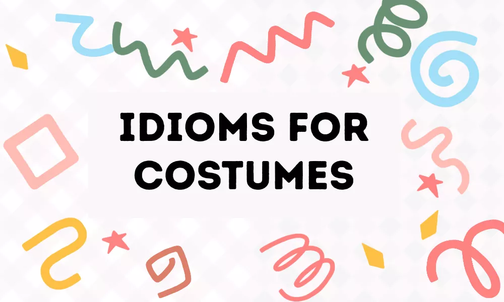 Costume Idioms