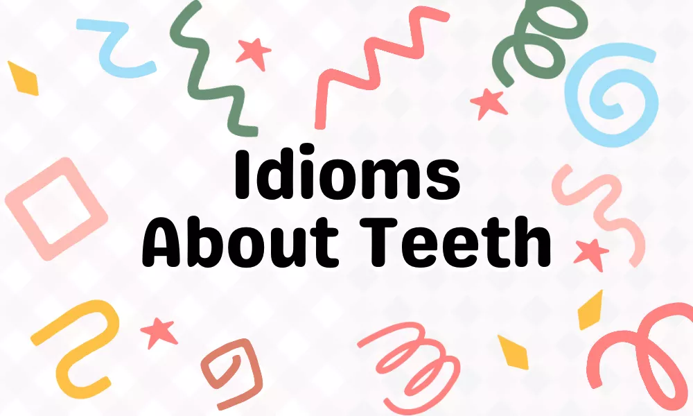 Teeth Idioms